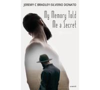 Jeremy C Bradley-Silverio Donato My Memory Told Me a Secret (Tascabile)