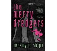 Jeremy C. Shipp The Merry Dredgers (Tascabile)