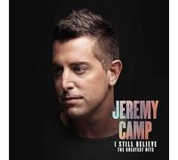 Jeremy Camp - Jeremy Camp - I Still Believe: The Greatest Hits