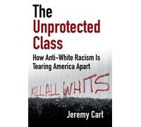 Jeremy Carl The Unprotected Class (Copertina rigida)