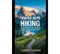 Jeremy Casper Swiss Alps Hiking Guide (Tascabile)