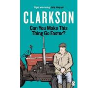 Jeremy Clarkson Can You Make This Thing Go Faster? (Tascabile)