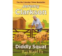 Jeremy Clarkson Diddly Squat: Pigs Might Fly (Tascabile) Diddly Squat