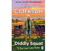 Jeremy Clarkson Diddly Squat: ‘Til The Cows Come Home (Tascabile) Diddly Squat