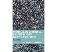 Jeremy D. Facke Whitehead and Continental Philosophy in the Twenty-F (Tascabile)