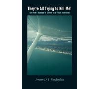 Jeremy D. I. Vandersluis They're All Trying to Kill Me (Tascabile)