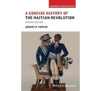 Jeremy D. Popkin A Concise History of the Haitian Revolution (Tascabile)