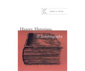 Jeremy D. Popkin History, Historians, and Autobiography (Copertina rigida)