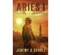 Jeremy D Scholz Aries I - The King of Mars (Tascabile)