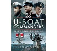 Jeremy Dixon The U-Boat Commanders (Copertina rigida)