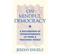Jeremy Engels On Mindful Democracy (Tascabile)