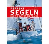 Jeremy Evans Pat Manley Barr Perfekt segeln: Know-how für di (Copertina rigida)