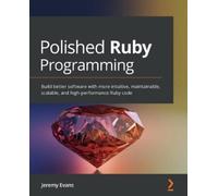 Jeremy Evans Polished Ruby Programming (Tascabile)
