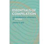 Jeremy G. Siek Essentials of Compilation (Copertina rigida)