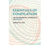 Jeremy G. Siek Essentials of Compilation (Copertina rigida)
