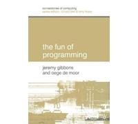 Jeremy Gibbons Oege De Moor The Fun of Programming (Tascabile)