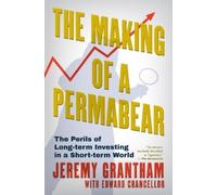 Jeremy Grantham Edward Chancellor The Making of a Permabear (Copertina rigida)