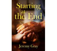 Jeremy Gray Starting at the End (Tascabile)