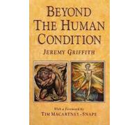 Jeremy Griffith Beyond the Human Condition (Tascabile)