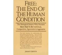 Jeremy Griffith Free: the End of the Human Condition (Tascabile)