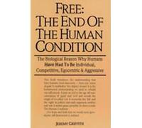 Jeremy Griffith Free: the End of the Human Condition (Tascabile)