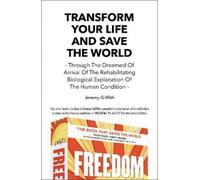 Jeremy Griffith Transform Your Life and Save the World (Tascabile)
