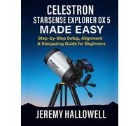 Jeremy Hallowell Celestron StarSense Explorer DX 5 Made Easy (Tascabile)
