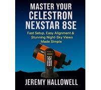 Jeremy Hallowell Master Your Celestron NexStar 8SE (Tascabile)