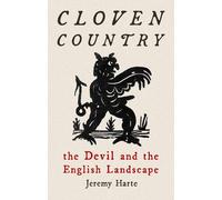Cloven Country: The Devil and the English Landscape by Harte, Jeremy
