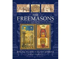 Jeremy Harwood THE FREEMASONS: RITUALS • CODES • SIGNS • SYMB (Copertina rigida)