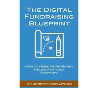 Jeremy Haselwood The Digital Fundraising Blueprint (Tascabile)
