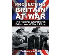 Jeremy Havardi Projecting Britain at War (Tascabile)