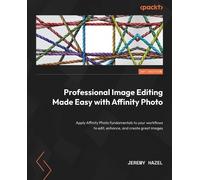 Jeremy Hazel Professional Image Editing Made Easy with Affinity Phot (Tascabile)