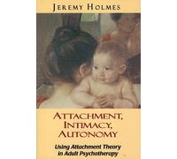 Jeremy Holmes Attachment, Intimacy, Autonomy (Tascabile)