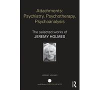 Jeremy Holmes Attachments: Psychiatry, Psychotherapy, Psychoanalysis (Tascabile)