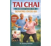 Jeremy Holmes Tai Chai Workout Guide for Seniors Over 60 (Tascabile)