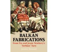 Jeremy Howard Balkan Fabrications: From Fra and Jessie Newbery’s ‘Se (Tascabile)