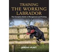 Jeremy Hunt Training the Working Labrador (Tascabile)