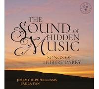 Jeremy Huw Williams, Paula Fan - The Sound of Hidden Music: Songs of Hubert Parry