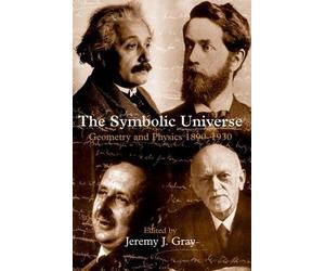 Jeremy J. Gray The Symbolic Universe (Copertina rigida)