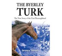 Jeremy James The Byerley Turk (Copertina rigida)