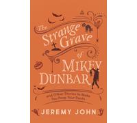 Jeremy John The Strange Grave of Mikey Dunbar (Tascabile)