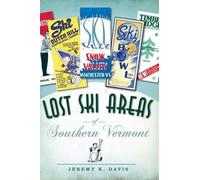 Jeremy K. Davis Lost Ski Areas of Southern Vermont (Tascabile)