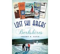 Jeremy K. Davis Lost Ski Areas of the Berkshires (Tascabile) Lost