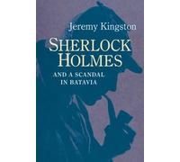 Jeremy Kingston Sherlock Holmes and a Scandal in Batavia (Copertina rigida)