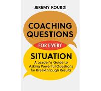 Jeremy Kourdi Coaching Questions for Every Situation (Tascabile)
