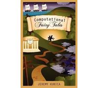 Jeremy Kubica Computational Fairy Tales (Tascabile)