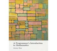 Jeremy Kun A Programmer's Introduction to Mathematics (Tascabile)