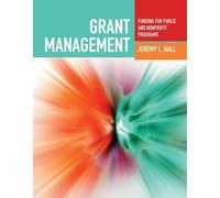 Jeremy L. Hall Grant Management: Funding for Public and Nonprofit Pr (Tascabile)