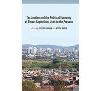 Jeremy Leaman Tax Justice and the Political Economy of Global (Copertina rigida)
